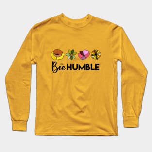 Bee Humble with Colorful Flowers, Love Bees, Cute Long Sleeve T-Shirt